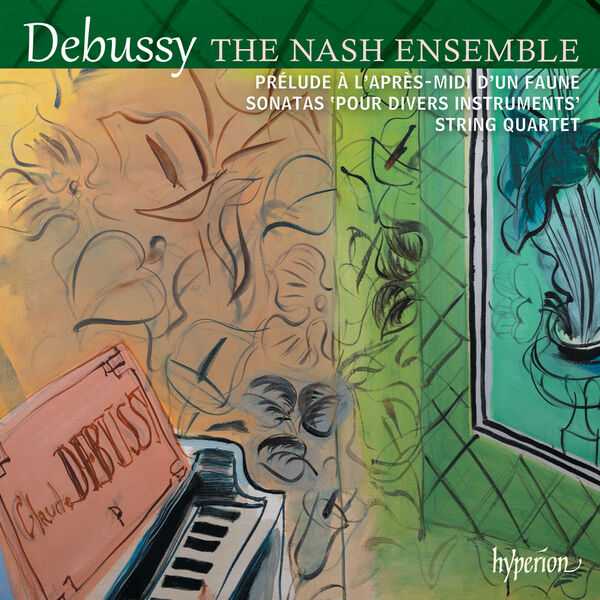 Debussy. Prélude à l’après-midi d’un faune (arranged for chamber ensemble by David Walter); Sonatas; String Quartet in G Minor. Nash Ensemble